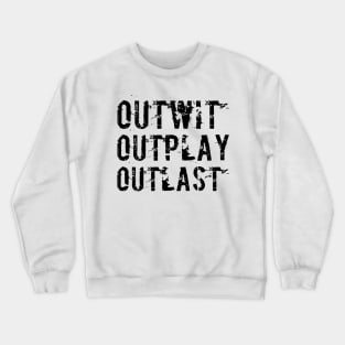 Outwit Outplay Outlast Crewneck Sweatshirt